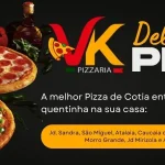 VK Pizzaria no Jd. Sandra Cotia